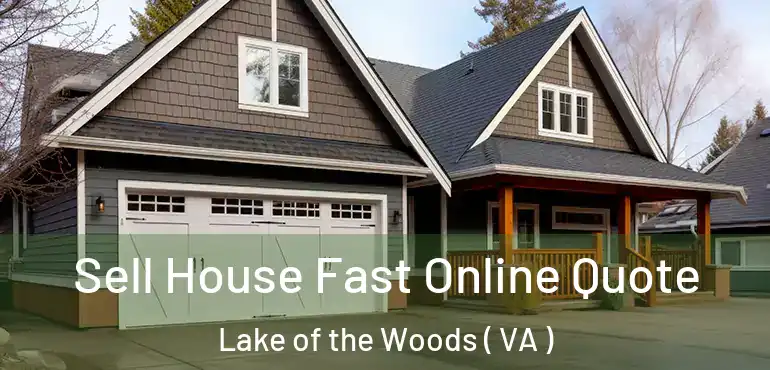  Sell House Fast Online Quote Lake of the Woods ( VA )