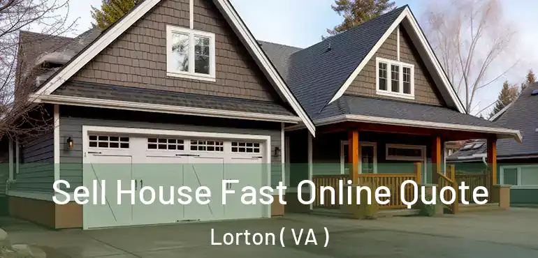  Sell House Fast Online Quote Lorton ( VA )