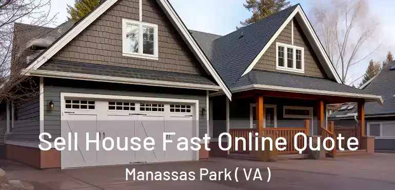  Sell House Fast Online Quote Manassas Park ( VA )