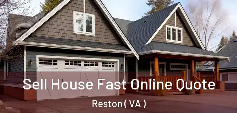  Sell House Fast Online Quote Reston ( VA )
