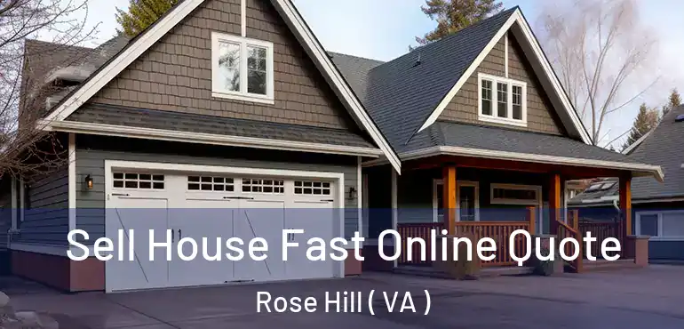  Sell House Fast Online Quote Rose Hill ( VA )