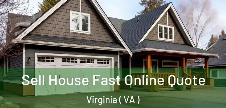  Sell House Fast Online Quote Virginia ( VA )