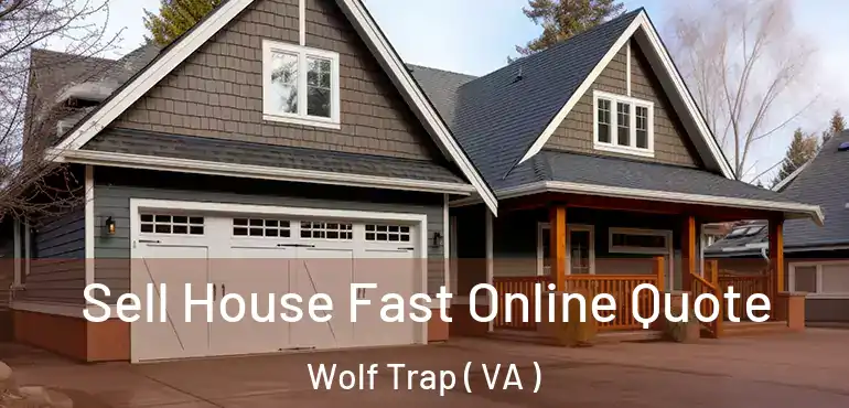  Sell House Fast Online Quote Wolf Trap ( VA )