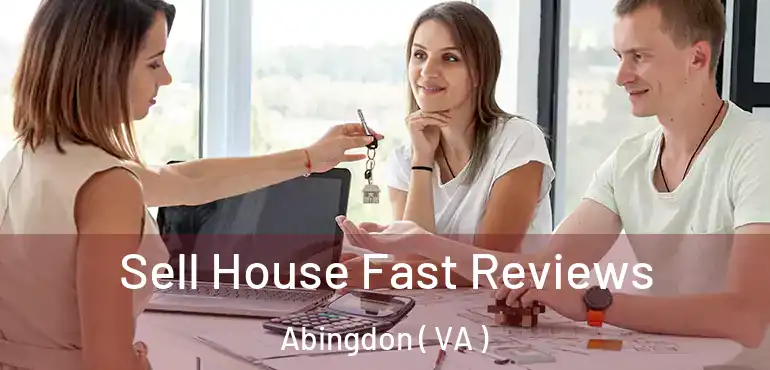  Sell House Fast Reviews Abingdon ( VA )