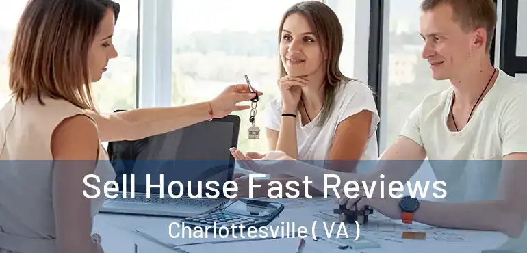  Sell House Fast Reviews Charlottesville ( VA )