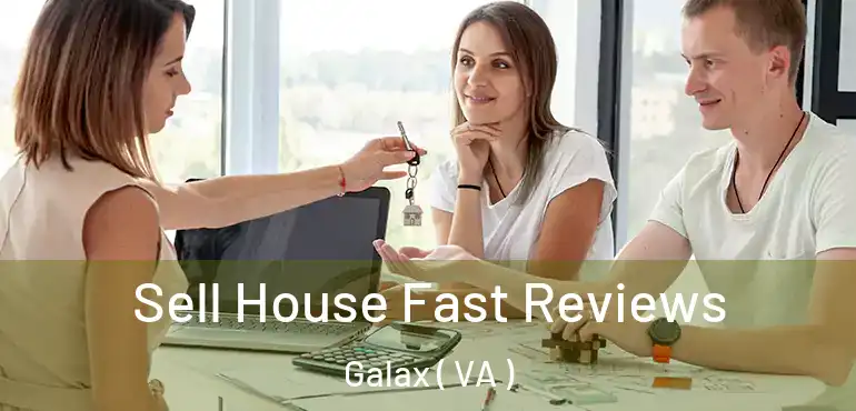  Sell House Fast Reviews Galax ( VA )