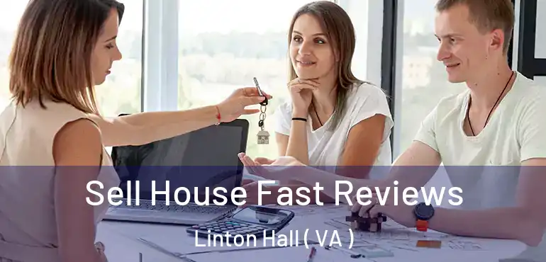  Sell House Fast Reviews Linton Hall ( VA )