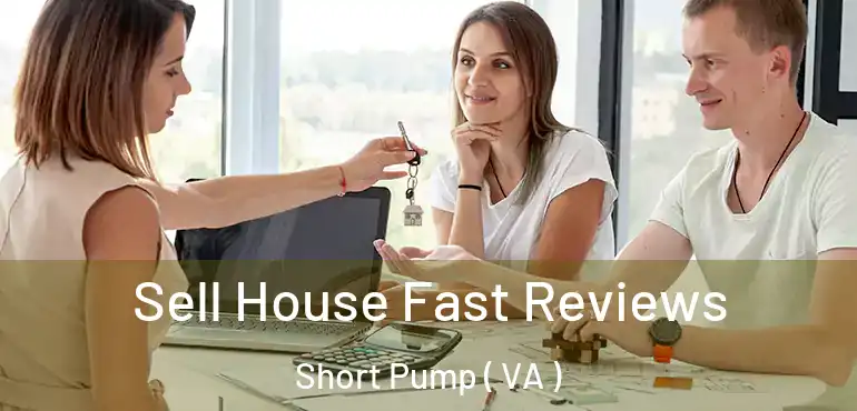  Sell House Fast Reviews Short Pump ( VA )