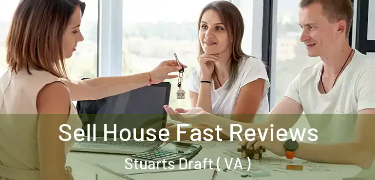  Sell House Fast Reviews Stuarts Draft ( VA )