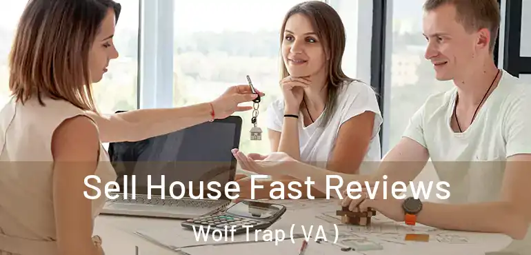  Sell House Fast Reviews Wolf Trap ( VA )