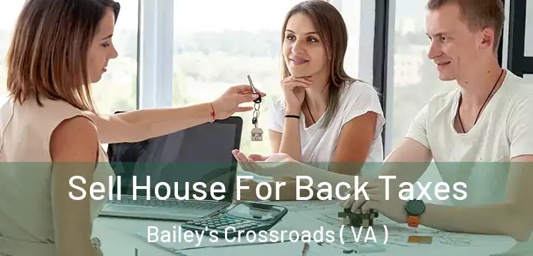 Sell House For Back Taxes Bailey's Crossroads ( VA )