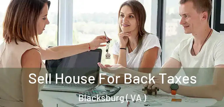  Sell House For Back Taxes Blacksburg ( VA )