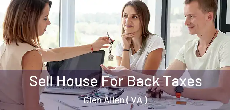  Sell House For Back Taxes Glen Allen ( VA )