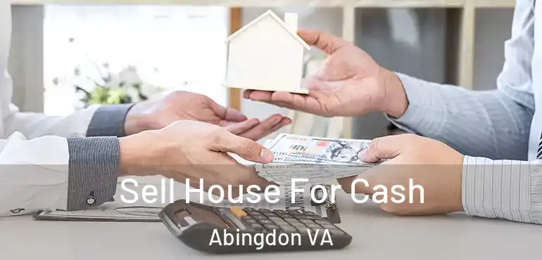  Sell House For Cash Abingdon VA