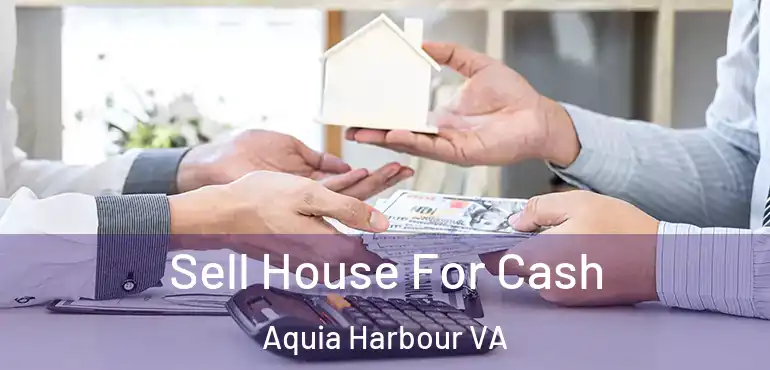  Sell House For Cash Aquia Harbour VA