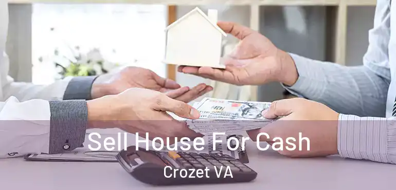  Sell House For Cash Crozet VA