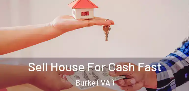  Sell House For Cash Fast Burke ( VA )
