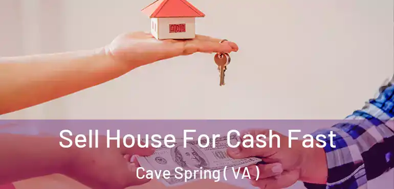  Sell House For Cash Fast Cave Spring ( VA )