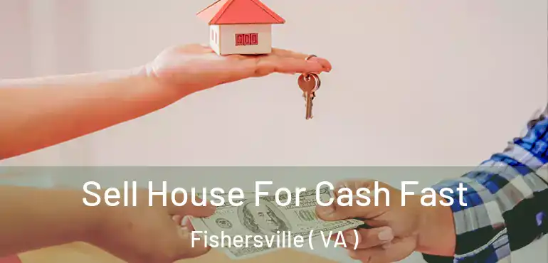  Sell House For Cash Fast Fishersville ( VA )
