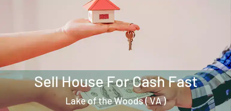  Sell House For Cash Fast Lake of the Woods ( VA )