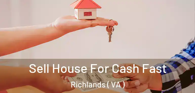  Sell House For Cash Fast Richlands ( VA )