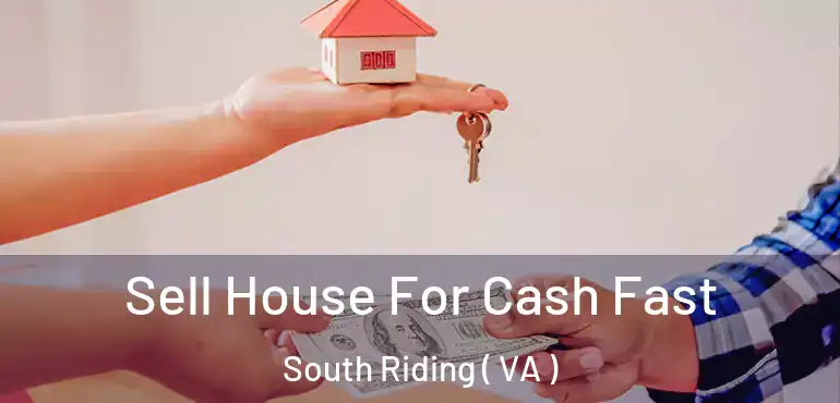  Sell House For Cash Fast South Riding ( VA )