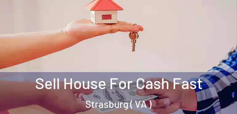  Sell House For Cash Fast Strasburg ( VA )