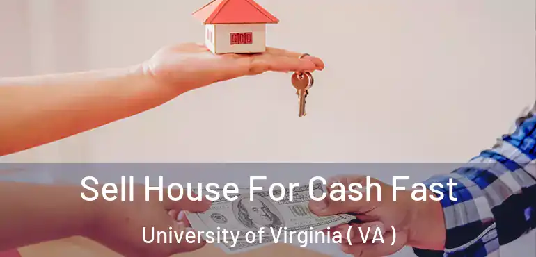  Sell House For Cash Fast University of Virginia ( VA )