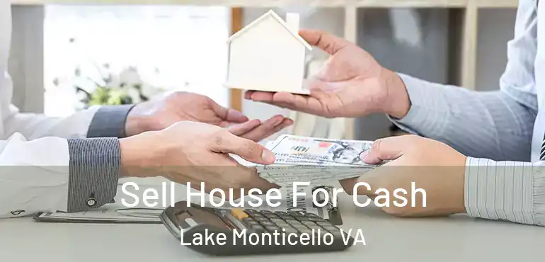 Sell House For Cash Lake Monticello VA
