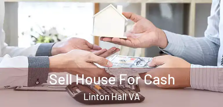  Sell House For Cash Linton Hall VA