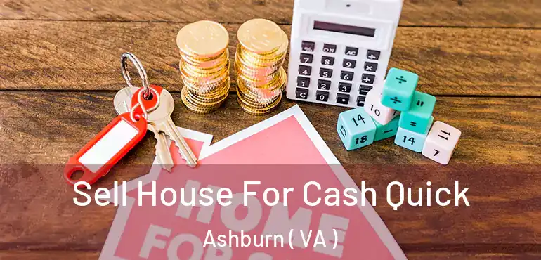  Sell House For Cash Quick Ashburn ( VA )