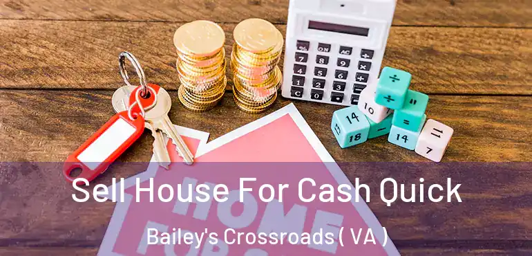  Sell House For Cash Quick Bailey's Crossroads ( VA )