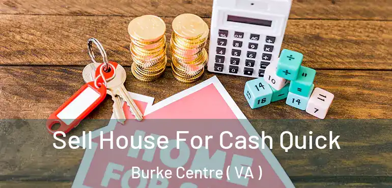  Sell House For Cash Quick Burke Centre ( VA )