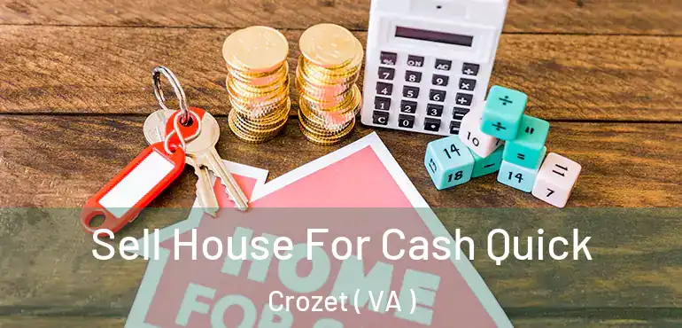  Sell House For Cash Quick Crozet ( VA )