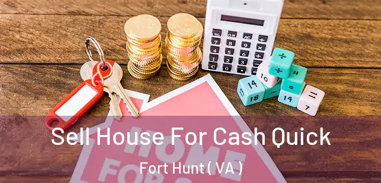  Sell House For Cash Quick Fort Hunt ( VA )
