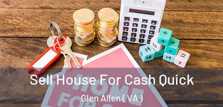  Sell House For Cash Quick Glen Allen ( VA )