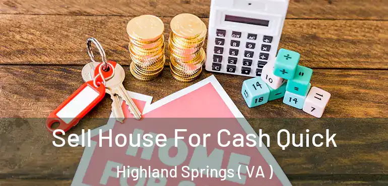  Sell House For Cash Quick Highland Springs ( VA )