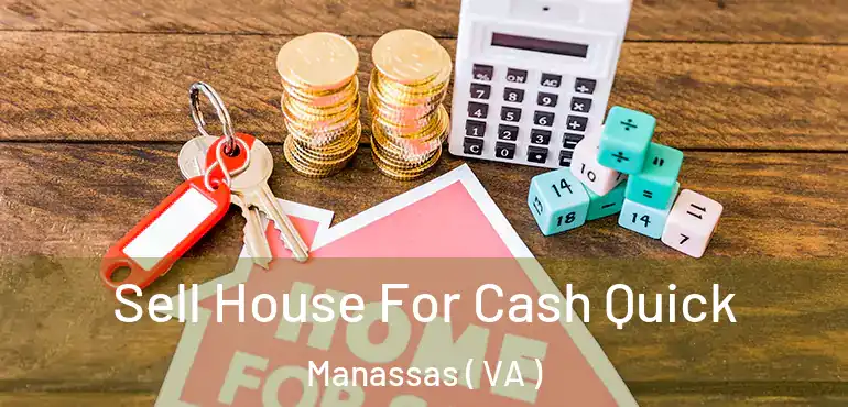  Sell House For Cash Quick Manassas ( VA )