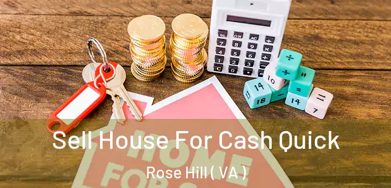  Sell House For Cash Quick Rose Hill ( VA )