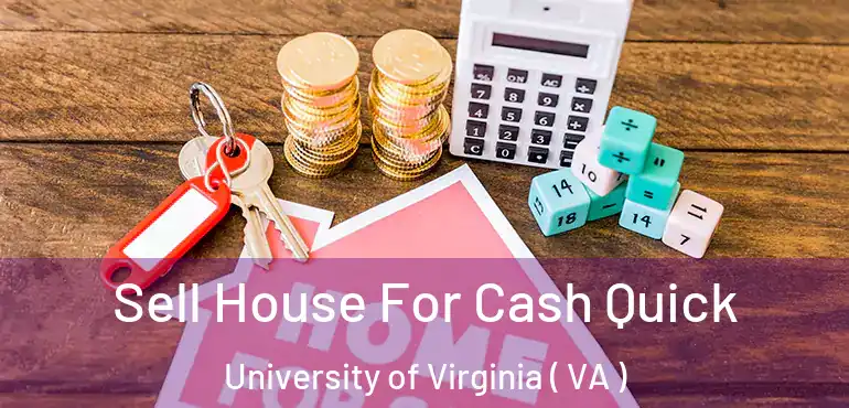  Sell House For Cash Quick University of Virginia ( VA )