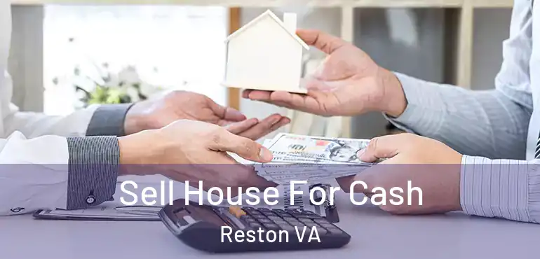  Sell House For Cash Reston VA