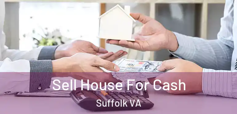  Sell House For Cash Suffolk VA