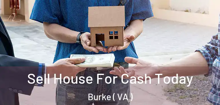  Sell House For Cash Today Burke ( VA )
