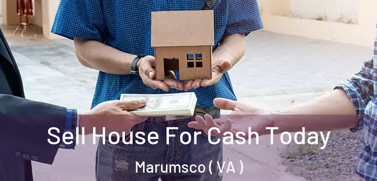  Sell House For Cash Today Marumsco ( VA )