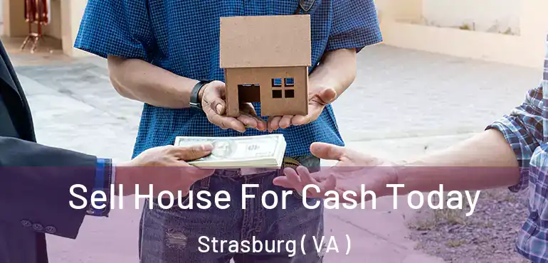  Sell House For Cash Today Strasburg ( VA )