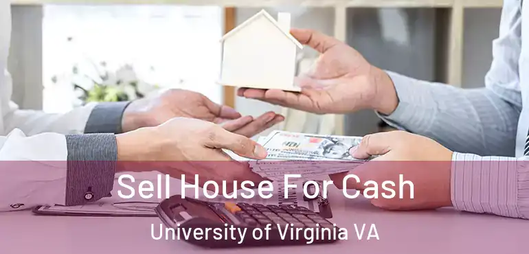  Sell House For Cash University of Virginia VA