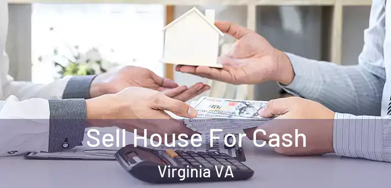  Sell House For Cash Virginia VA