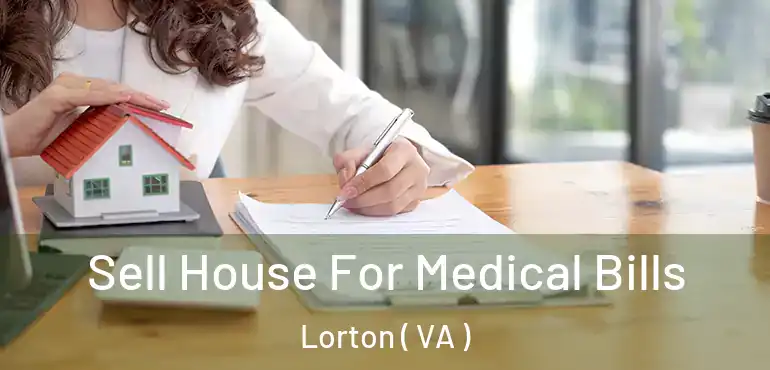  Sell House For Medical Bills Lorton ( VA )