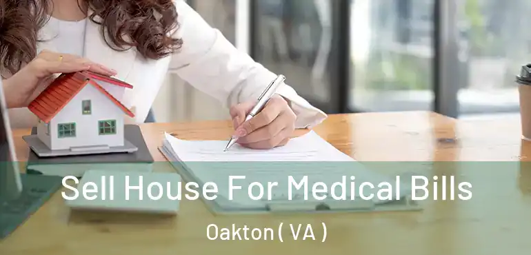  Sell House For Medical Bills Oakton ( VA )