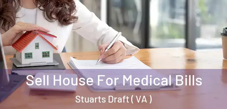  Sell House For Medical Bills Stuarts Draft ( VA )